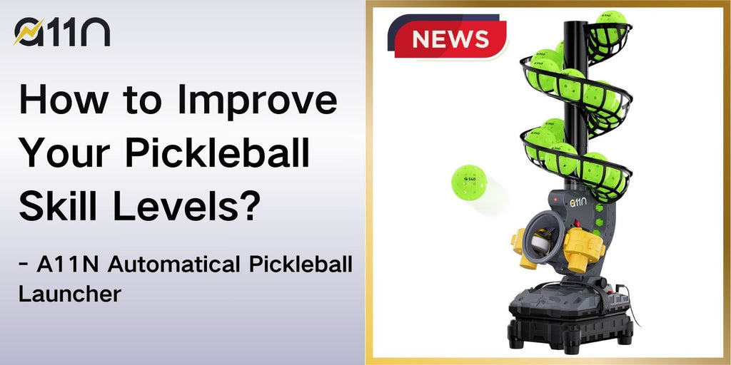 How To Improve Your Pickleball Skill Levels? - A11N Automatic Pickleball Launcher